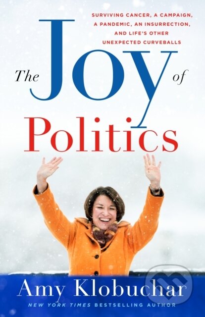 Kniha: The Joy of Politics (Amy Klobuchar). , 2023 Kniha: The Joy of Politics (Amy Klobuchar). , 2023