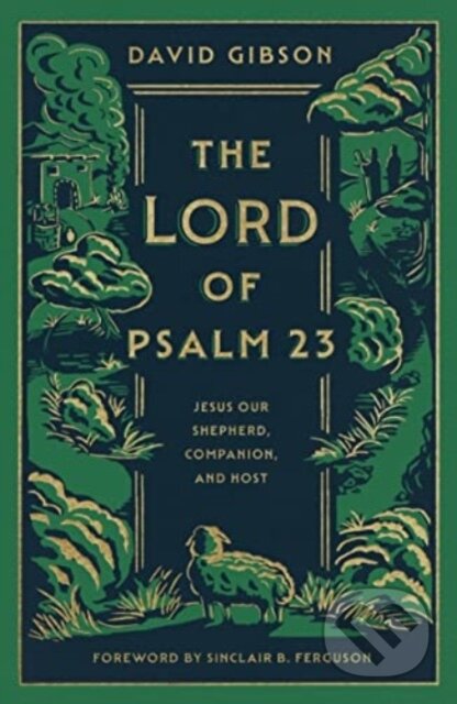 Kniha: The Lord of Psalm 23 (David Gibson). Crossway Books, 2023 Kniha: The Lord of Psalm 23 (David Gibson). Crossway Books, 2023