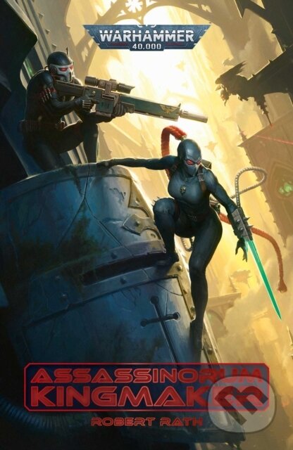 Kniha: Assassinorum: Kingmaker (Robert Rath). Games Workshop, 2023 Kniha: Assassinorum: Kingmaker (Robert Rath). Games Workshop, 2023
