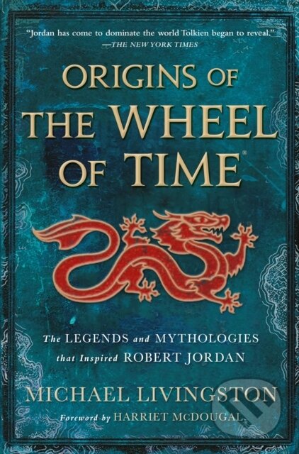 Kniha: Origins of the Wheel of Time (Michael Livingston). Tor Books, 2023 Kniha: Origins of the Wheel of Time (Michael Livingston). Tor Books, 2023