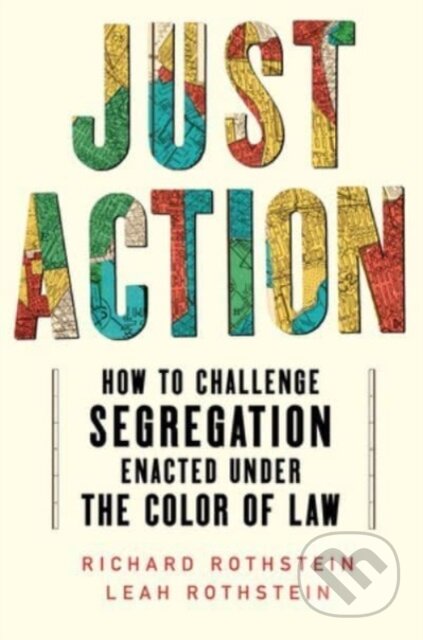 Kniha: Just Action (Leah Rothstein a Richard Rothstein). WW Norton & Co, 2023 Kniha: Just Action (Leah Rothstein a Richard Rothstein). WW Norton & Co, 2023