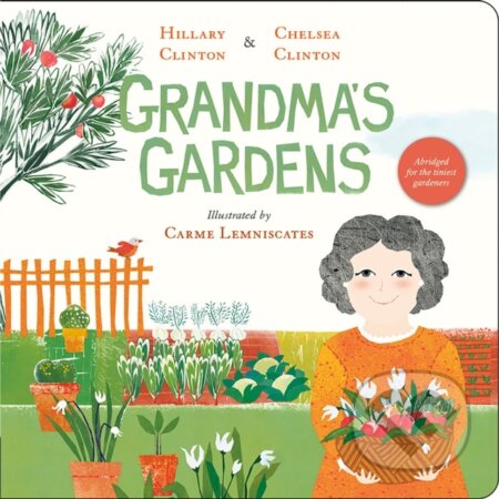 Kniha: Grandma's Gardens (Hillary Clinton a Chelsea Clinton). Philomel, 2024 Kniha: Grandma's Gardens (Hillary Clinton a Chelsea Clinton). Philomel, 2024