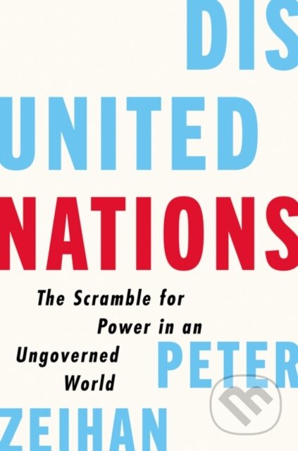 Kniha: Disunited Nations (Zeihan Peter). HarperCollins, 2024 Kniha: Disunited Nations (Zeihan Peter). HarperCollins, 2024