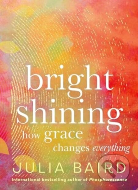 Kniha: Bright Shining (Julia Baird). HarperOne, 2024 Kniha: Bright Shining (Julia Baird). HarperOne, 2024