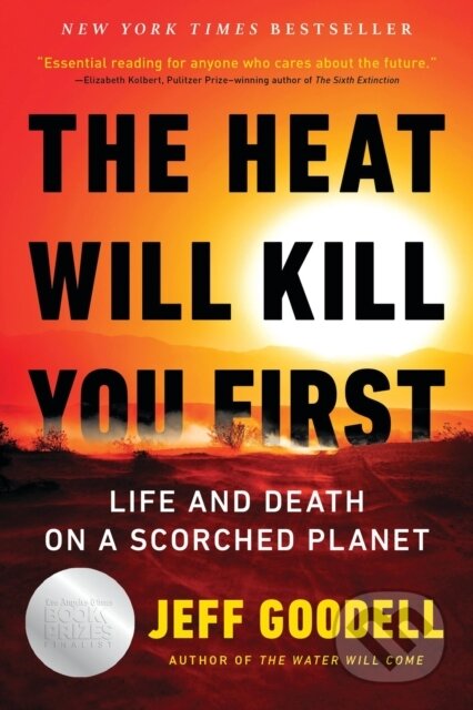 Kniha: The Heat Will Kill You First (Jeff Goodell). Back Bay Books, 2024 Kniha: The Heat Will Kill You First (Jeff Goodell). Back Bay Books, 2024