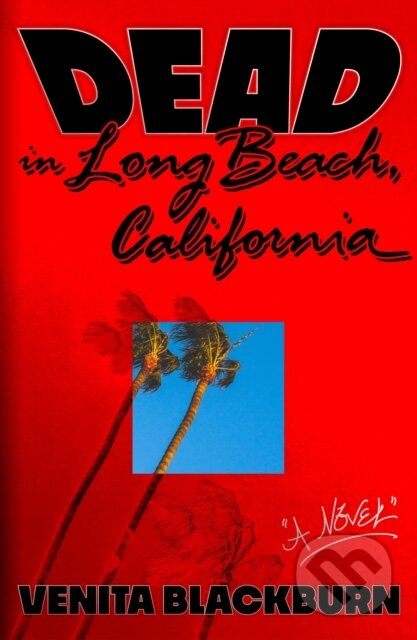 Kniha: Dead in Long Beach, California (Venita Blackburn). MCD, 2024 Kniha: Dead in Long Beach, California (Venita Blackburn). MCD, 2024