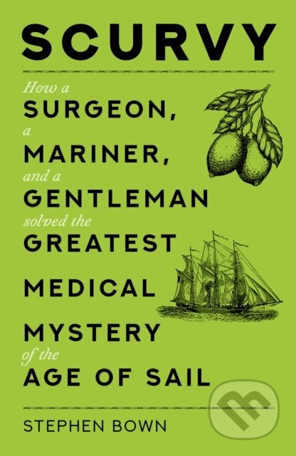 Kniha: Scurvy (Stephen Bown). The History Press, 2021 Kniha: Scurvy (Stephen Bown). The History Press, 2021