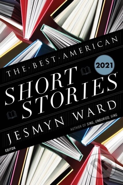 Kniha: The Best American Short Stories 2021 (Heidi Pitlor a Jesmyn Ward). Mariner Books, 2021 Kniha: The Best American Short Stories 2021 (Heidi Pitlor a Jesmyn Ward). Mariner Books, 2021