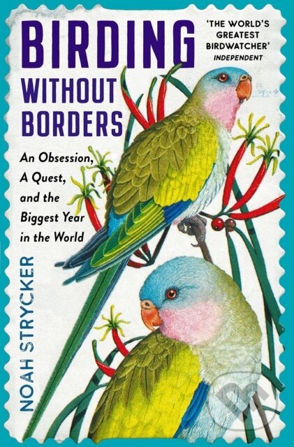 Kniha: Birding Without Borders (Noah Strycker). Souvenir Press, 2021 Kniha: Birding Without Borders (Noah Strycker). Souvenir Press, 2021