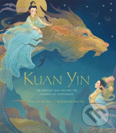 Kniha: Kuan Yin (Maya Van Der Meer a Wen Hsu). , 2021 Kniha: Kuan Yin (Maya Van Der Meer a Wen Hsu). , 2021