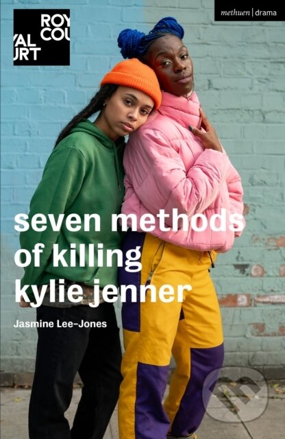 Kniha: seven methods of killing kylie jenner (Lee Jones Jasmine). Methuen Drama, 2021 Kniha: seven methods of killing kylie jenner (Lee Jones Jasmine). Methuen Drama, 2021
