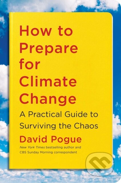 Kniha: How to Prepare for Climate Change (David Pogue). Simon & Schuster, 2021 Kniha: How to Prepare for Climate Change (David Pogue). Simon & Schuster, 2021