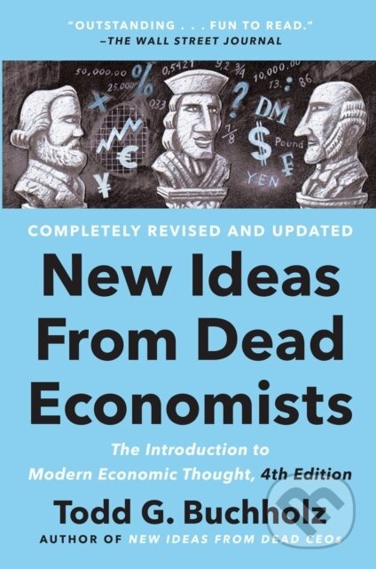 Kniha: New Ideas From Dead Economists (Todd G. Buchholz). Plume, 2021 Kniha: New Ideas From Dead Economists (Todd G. Buchholz). Plume, 2021