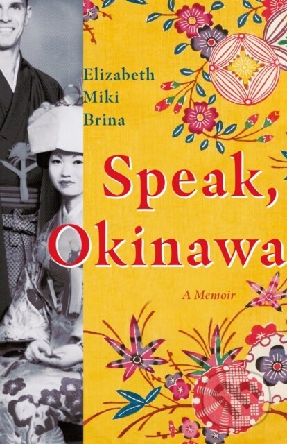 Kniha: Speak, Okinawa (Elizabeth Miki Brina). Granta Books, 2021 Kniha: Speak, Okinawa (Elizabeth Miki Brina). Granta Books, 2021