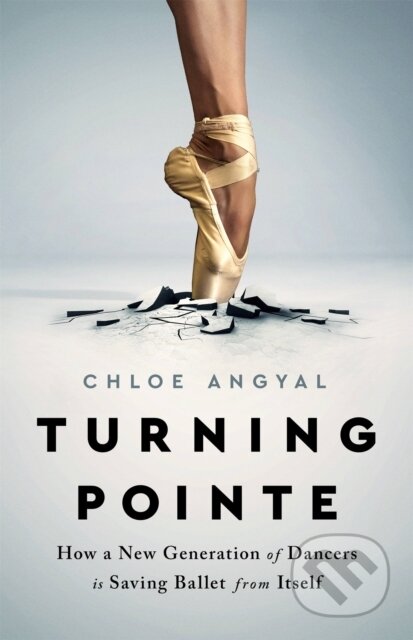 Kniha: Turning Pointe (Chloe Angyal). Bold Type Books, 2021 Kniha: Turning Pointe (Chloe Angyal). Bold Type Books, 2021