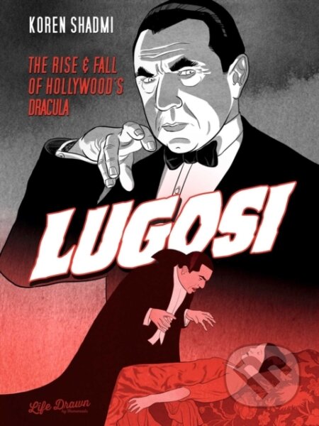 Kniha: Lugosi: The Rise and Fall of Hollywood's Dracula (Koren Shadmi). , 2021 Kniha: Lugosi: The Rise and Fall of Hollywood's Dracula (Koren Shadmi). , 2021