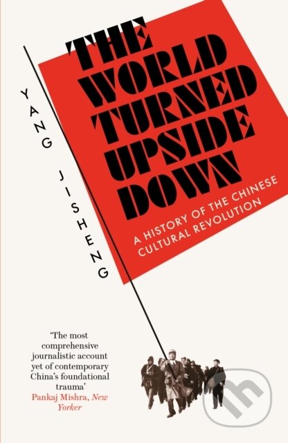 Kniha: The World Turned Upside Down (Yang Jisheng). Swift Press, 2022 Kniha: The World Turned Upside Down (Yang Jisheng). Swift Press, 2022