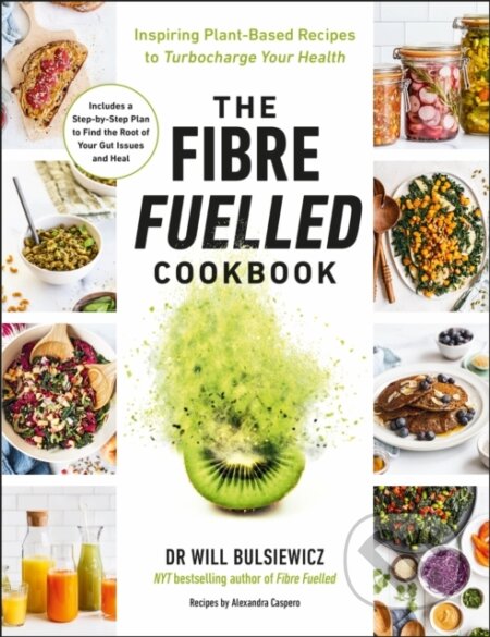 Kniha: The Fibre Fuelled Cookbook (Dr Will Bulsiewicz). Vermilion, 2022 Kniha: The Fibre Fuelled Cookbook (Dr Will Bulsiewicz). Vermilion, 2022