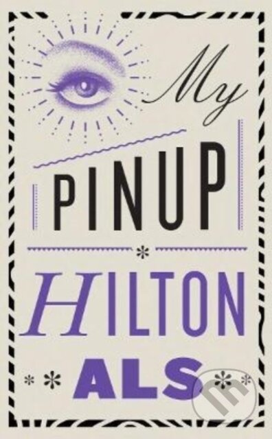 Kniha: My Pinup (Hilton Als). , 2022 Kniha: My Pinup (Hilton Als). , 2022