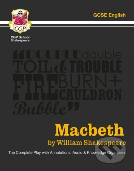 Kniha: Macbeth - The Complete Play with Annotations, Audio and Knowledge Organisers (CGP Books a William Shakespeare). Coordination Group Publications Ltd (CGP), 2022 Kniha: Macbeth - The Complete Play with Annotations, Audio and Knowledge Organisers (CGP Books a William Shakespeare). Coordination Group Publications Ltd (CGP), 2022