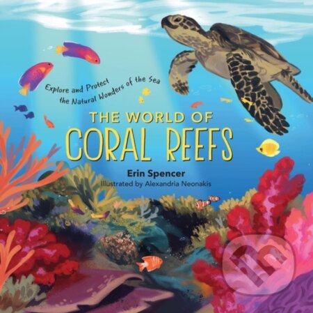Kniha: The World of Coral Reefs (Erin Spencer). Storey Publishing, 2022 Kniha: The World of Coral Reefs (Erin Spencer). Storey Publishing, 2022