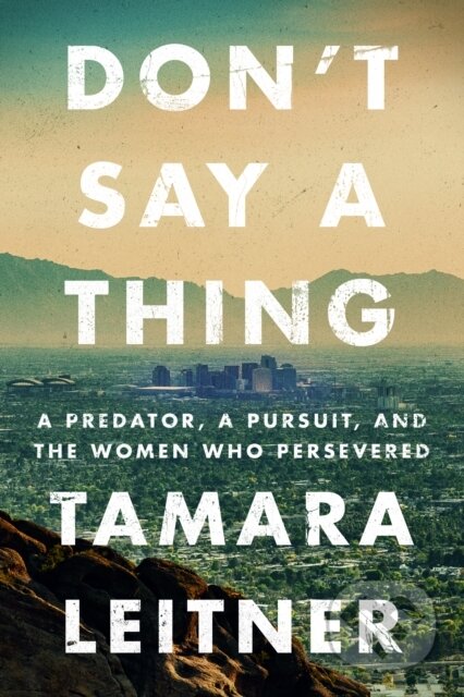 Kniha: Don't Say a Thing (Tamara Leitner). Thomas & Mercer, 2023 Kniha: Don't Say a Thing (Tamara Leitner). Thomas & Mercer, 2023