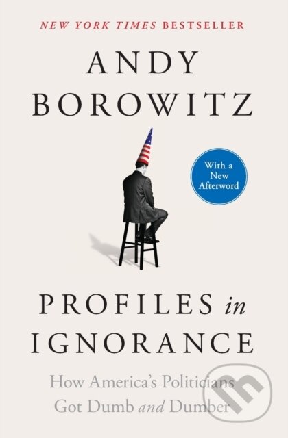 Kniha: Profiles in Ignorance (Andy Borowitz). , 2023 Kniha: Profiles in Ignorance (Andy Borowitz). , 2023