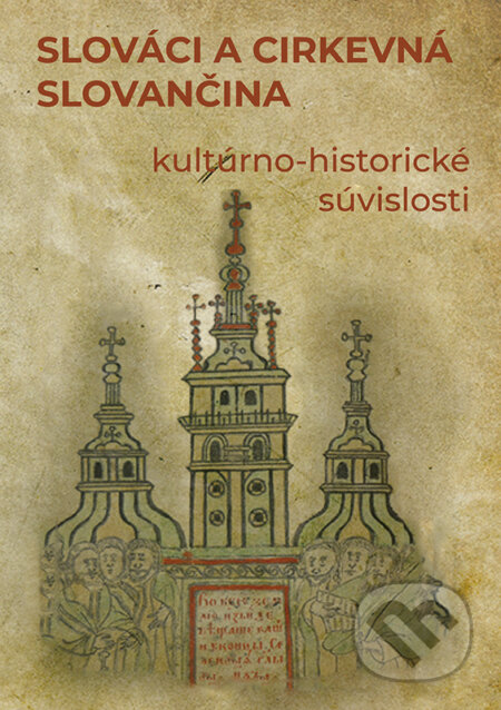 Kniha: Slováci a cirkevná slovančina: kultúrno - historické súvislosti (Peter Žeňuch). VEDA, 2024 Kniha: Slováci a cirkevná slovančina: kultúrno - historické súvislosti (Peter Žeňuch). VEDA, 2024