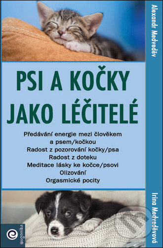 Kniha: Psi a kočky jako léčitelé (Alexandr Medveděv a Irina Medveděvová). Eugenika, 2025 Kniha: Psi a kočky jako léčitelé (Alexandr Medveděv a Irina Medveděvová). Eugenika, 2025
