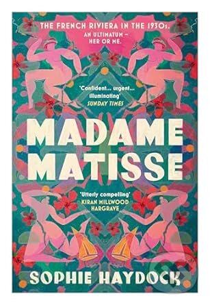 Kniha: Madame Matisse (Sophie Haydock). Doubleday, 2025 Kniha: Madame Matisse (Sophie Haydock). Doubleday, 2025