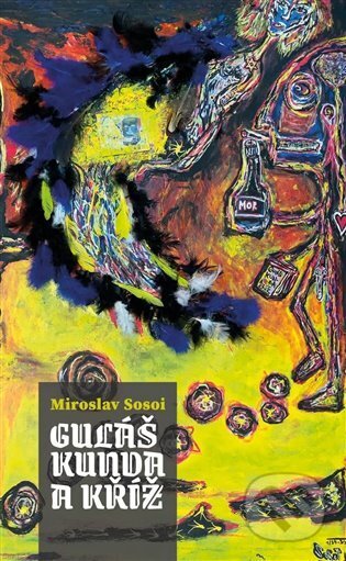 Kniha: Guláš, kunda a kříž (Miroslav Sosoi). Jan Těsnohlídek - JT´s nakladatelství, 2025 Kniha: Guláš, kunda a kříž (Miroslav Sosoi). Jan Těsnohlídek - JT´s nakladatelství, 2025
