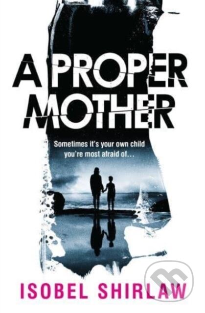 Kniha: A Proper Mother (Isobel Shirlaw). Point Blank, 2025 Kniha: A Proper Mother (Isobel Shirlaw). Point Blank, 2025
