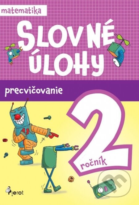 Kniha: Slovné úlohy precvičovanie - matematika 2.ročník (Vlasta Kuklišová). Pierot, 2025 Kniha: Slovné úlohy precvičovanie - matematika 2.ročník (Vlasta Kuklišová). Pierot, 2025