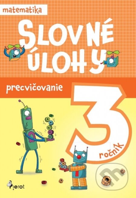 Kniha: Slovné úlohy precvičovanie - matematika 3.ročník (Jana Ponechalová). Pierot, 2025 Kniha: Slovné úlohy precvičovanie - matematika 3.ročník (Jana Ponechalová). Pierot, 2025