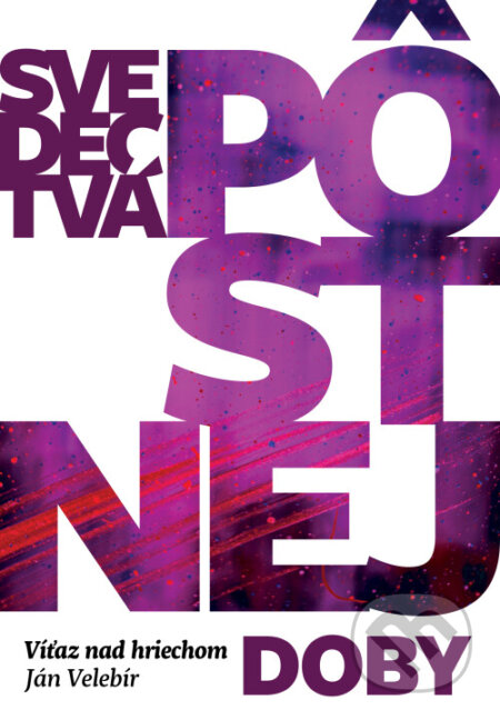 Kniha: Svedectvá pôstnej doby (Ján Velebír). Tranoscius, 2025 Kniha: Svedectvá pôstnej doby (Ján Velebír). Tranoscius, 2025