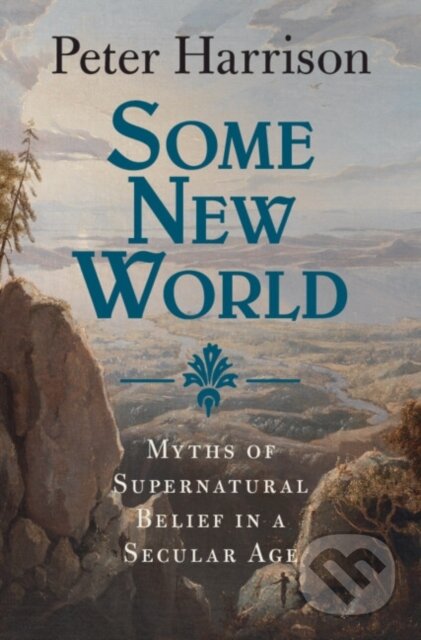 Kniha: Some New World (Peter Harrison). Cambridge University Press, 2024 Kniha: Some New World (Peter Harrison). Cambridge University Press, 2024