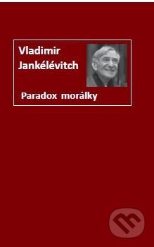 Kniha: Paradox morálky (Vladimir Jankélévitch). Hronka, 2025 Kniha: Paradox morálky (Vladimir Jankélévitch). Hronka, 2025