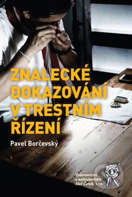 Kniha: Znalecké dokazování v trestním řízení (Pavel Borčevský). Aleš Čeněk, 2025 Kniha: Znalecké dokazování v trestním řízení (Pavel Borčevský). Aleš Čeněk, 2025