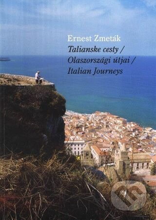 Kniha: Talianske cesty (Ernest Zmeták). OZ Kailás, Galéria umenia Ernesta Zmetáka, 2024 Kniha: Talianske cesty (Ernest Zmeták). OZ Kailás, Galéria umenia Ernesta Zmetáka, 2024