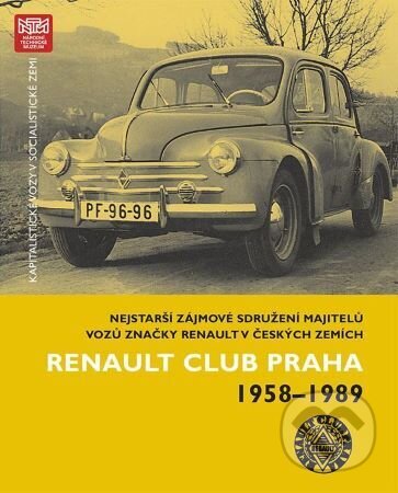 Kniha: Kapitalistické vozy v socialistické zemi - Renault Club Praha 1958-1989 (Michal V. Šimůnek). Národní technické muzeum, 2022 Kniha: Kapitalistické vozy v socialistické zemi - Renault Club Praha 1958-1989 (Michal V. Šimůnek). Národní technické muzeum, 2022