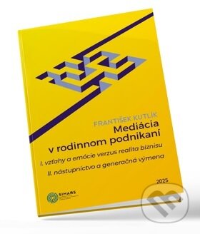 Kniha: Mediácia v rodinnom podnikaní (František Kutlík). Simars, 2025 Kniha: Mediácia v rodinnom podnikaní (František Kutlík). Simars, 2025