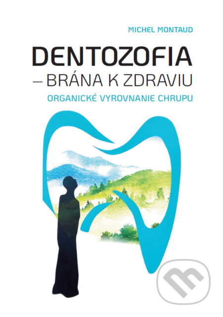 Kniha: Dentozofia – Brána k zdraviu (Michel Montaud). Success Development s.r.o., 2025 Kniha: Dentozofia – Brána k zdraviu (Michel Montaud). Success Development s.r.o., 2025