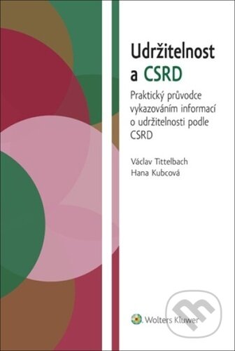 Kniha: Udržitelnost a CSRD (Václav Tittelbach a Hana Kubcová). Wolters Kluwer, 2025 Kniha: Udržitelnost a CSRD (Václav Tittelbach a Hana Kubcová). Wolters Kluwer, 2025