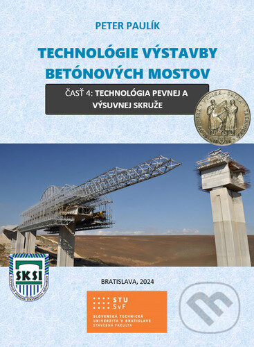 Kniha: Technológie výstavby betónových mostov (Peter Paulík). ProPonti, 2025 Kniha: Technológie výstavby betónových mostov (Peter Paulík). ProPonti, 2025