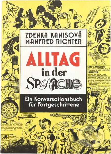 Kniha: Alltag in der Sprache : ein Konversationsbuch für Fortgeschrittene (Manfred Richter a Zdenka Kanisová). , 1992 Kniha: Alltag in der Sprache : ein Konversationsbuch für Fortgeschrittene (Manfred Richter a Zdenka Kanisová). , 1992