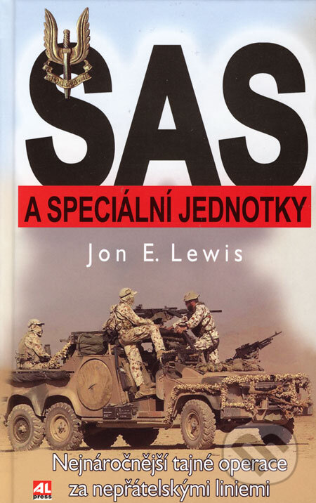Kniha: SAS a speciální jednotky (Jon E. Lewis). Alpress, 2006 Kniha: SAS a speciální jednotky (Jon E. Lewis). Alpress, 2006