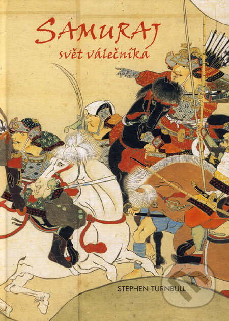 Kniha: Samuraj - svět válečníka (Stephen Turnbull). Fighters Publications, 2006 Kniha: Samuraj - svět válečníka (Stephen Turnbull). Fighters Publications, 2006