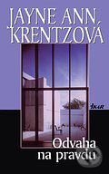 Kniha: Odvaha na pravdu (Jayne Ann Krentz). Ikar, 2006 Kniha: Odvaha na pravdu (Jayne Ann Krentz). Ikar, 2006