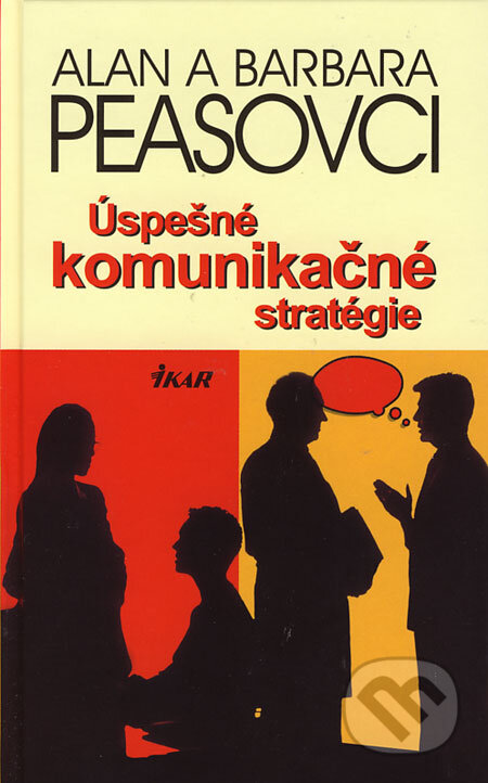 Kniha: Úspešné komunikačné stratégie (Allan Pease a Barbara Pease). Ikar, 2006 Kniha: Úspešné komunikačné stratégie (Allan Pease a Barbara Pease). Ikar, 2006