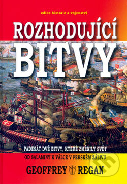 Kniha: Rozhodující bitvy (Geoffrey Regan). Naše vojsko CZ, 2006 Kniha: Rozhodující bitvy (Geoffrey Regan). Naše vojsko CZ, 2006